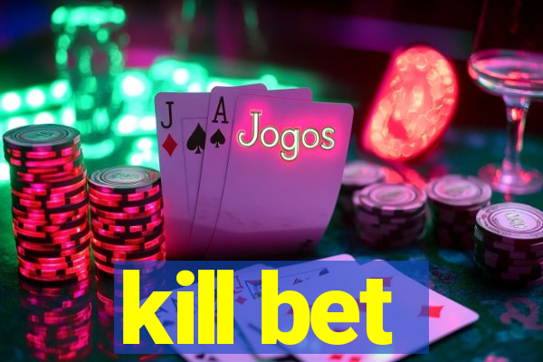 kill bet